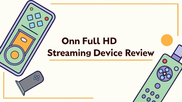 Onn Full HD Streaming Device Review: Streaming Excellence
