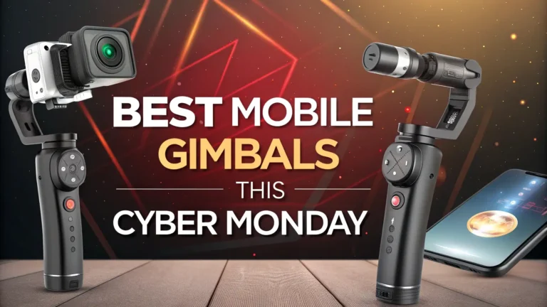 7 Best Mobile Gimbals This Cyber Monday In 2025