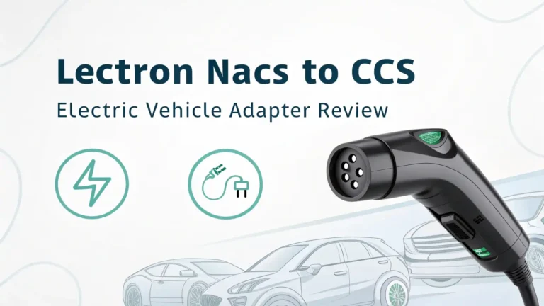 Lectron NACS to CCS Electric Vehicle Adapter Review: Complete Guide