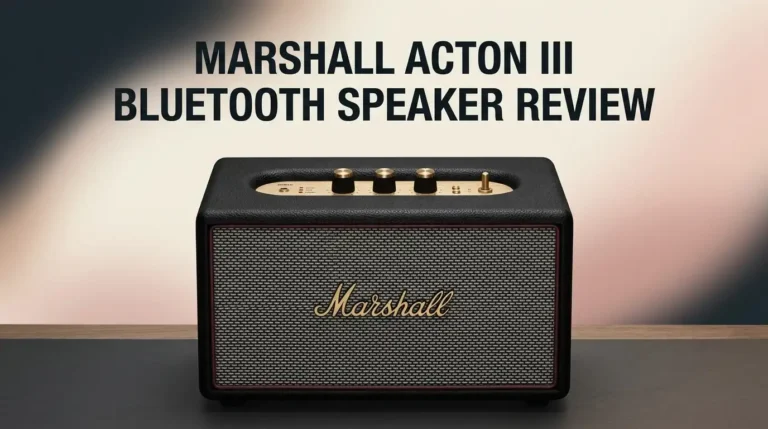 Marshall Acton III Bluetooth Speaker Review 2026: Still Worth It?
