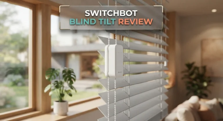 SwitchBot Blind Tilt Review 2026: Smart Home Blind Control System