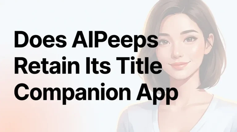 Does AIPeeps Retain Its Title As Top Companion App In 2026?