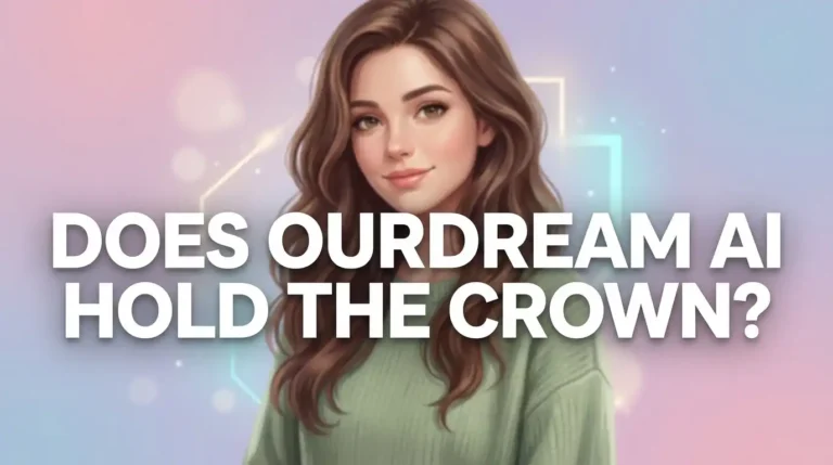 Does OurDream AI Hold the Crown in 2026? An Honest Review